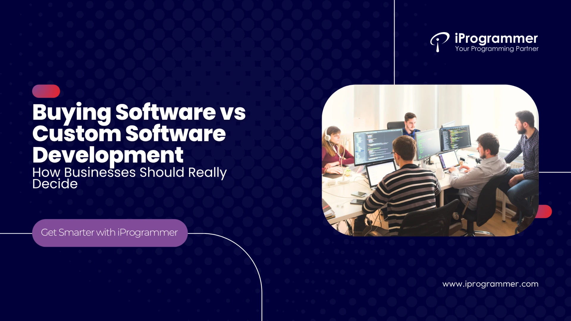Buying Software vs Custom Software Development: How Businesses Should Really Decide