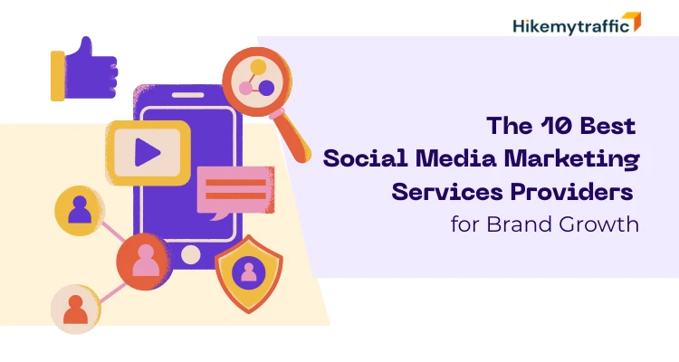 The 10 Best Social Media Marketing Services Providers for Brand Growth