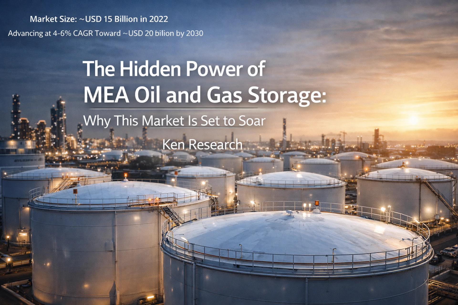 The Hidden Power of MEA Oil and Gas Storage: Why This Market Is Set to Soar | Ken Research