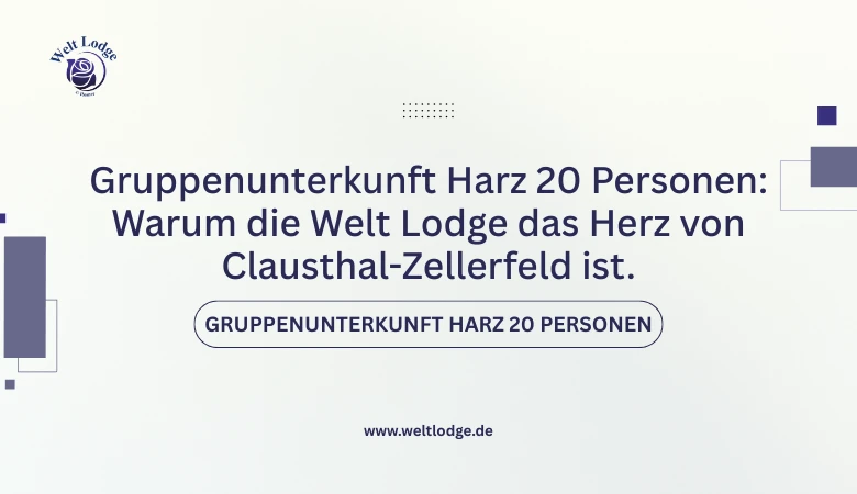Gruppenunterkunft Harz 20 Personen: Warum die Welt Lodge das Herz von Clausthal-Zellerfeld ist.