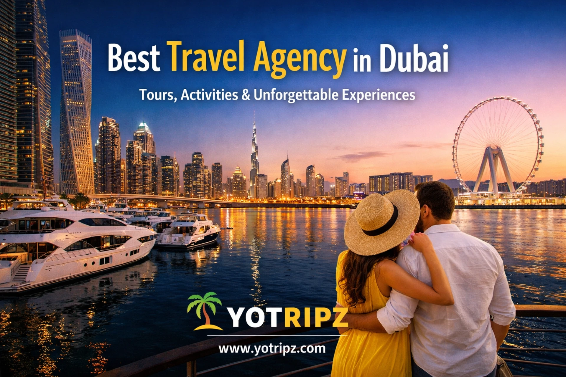Best Travel Agency in Dubai for Tours & Experiences