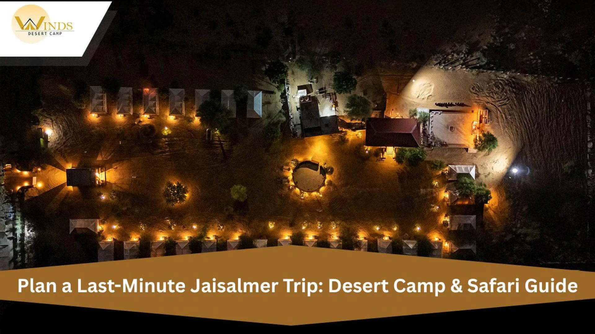Plan a Last-Minute Jaisalmer Trip: Desert Camp & Safari Guide