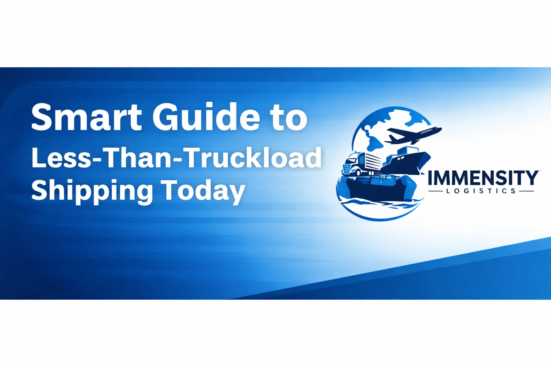 Smart Guide to Less-Than-Truckload Shipping Today