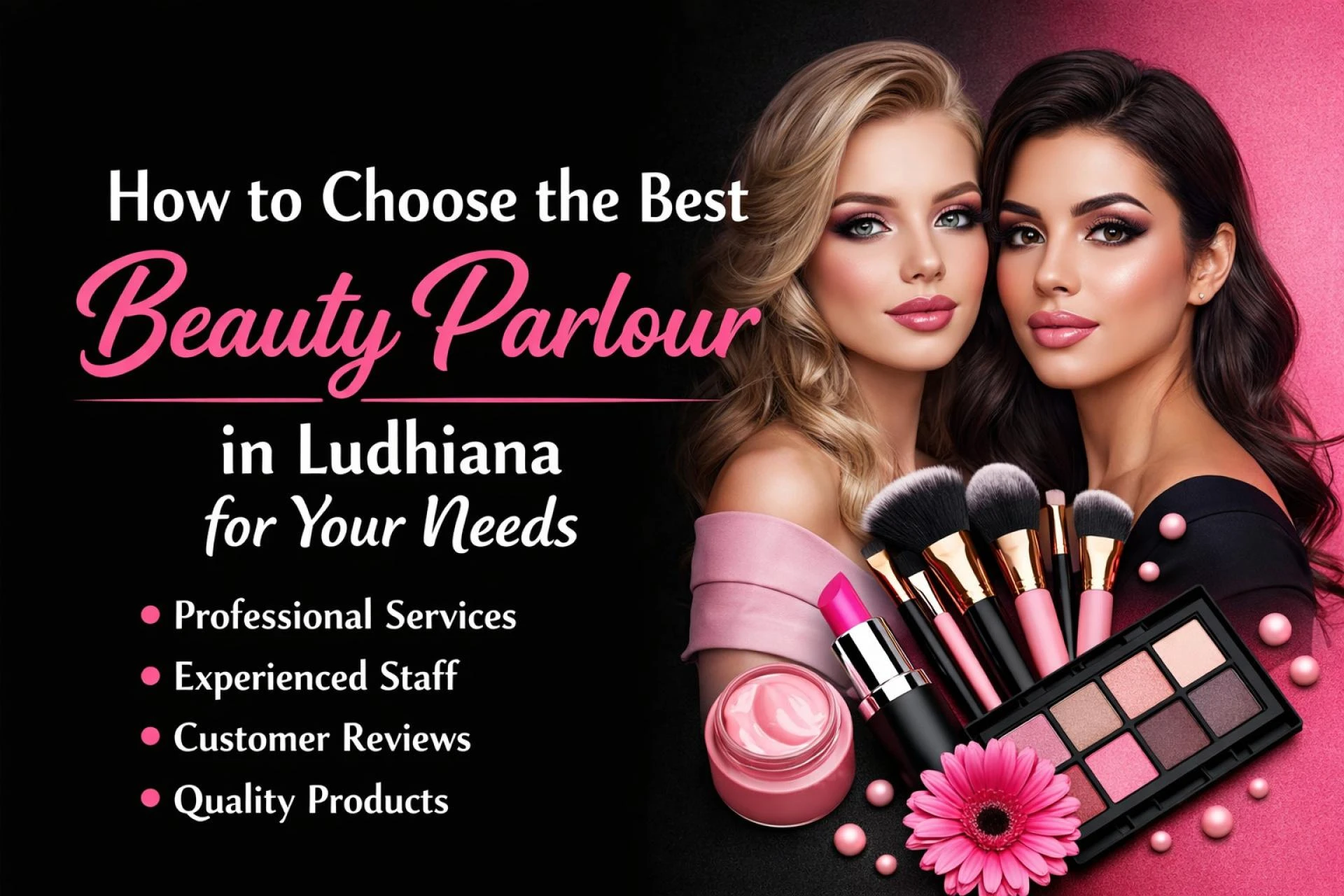 How to Choose the Best Beauty Parlour in Ludhiana for Your Needs