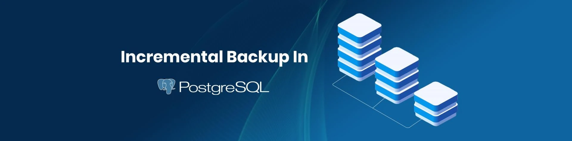 Incremental Backup in PostgreSQL 17: A Summary