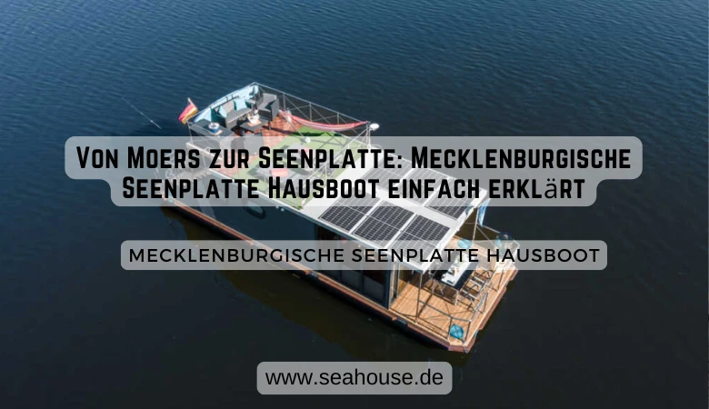 Von Moers zur Seenplatte: Mecklenburgische Seenplatte Hausboot einfach erklärt