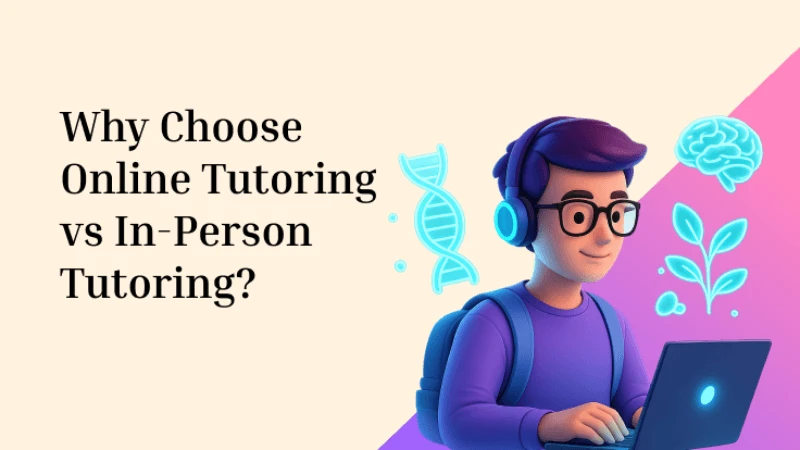 Why Choose Online Tutoring vs In-Person Tutoring?
