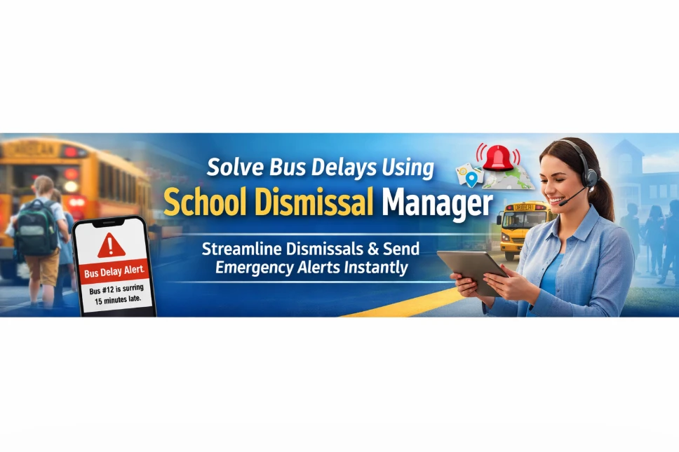 Solve Bus Delays Using School Dismissal Manager