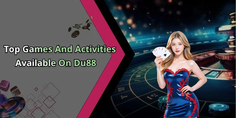 Top Games And Activities Available On Du88