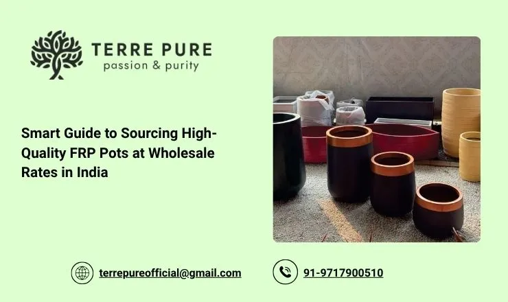Smart Guide to Sourcing High-Quality FRP Pots at Wholesale Rates in India