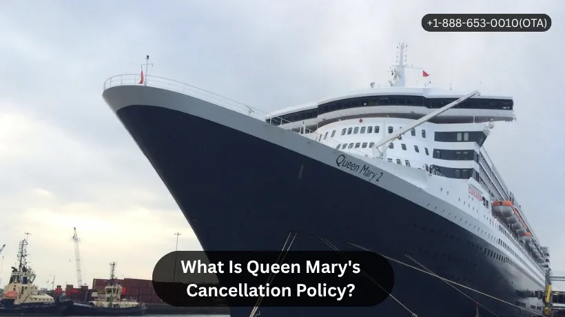 What Is Queen Mary's Cancellation Policy?