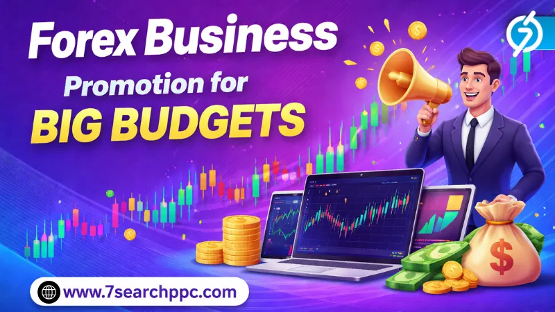 Boosting ROI Through Strategic Forex Business Promotion for Big Budgets