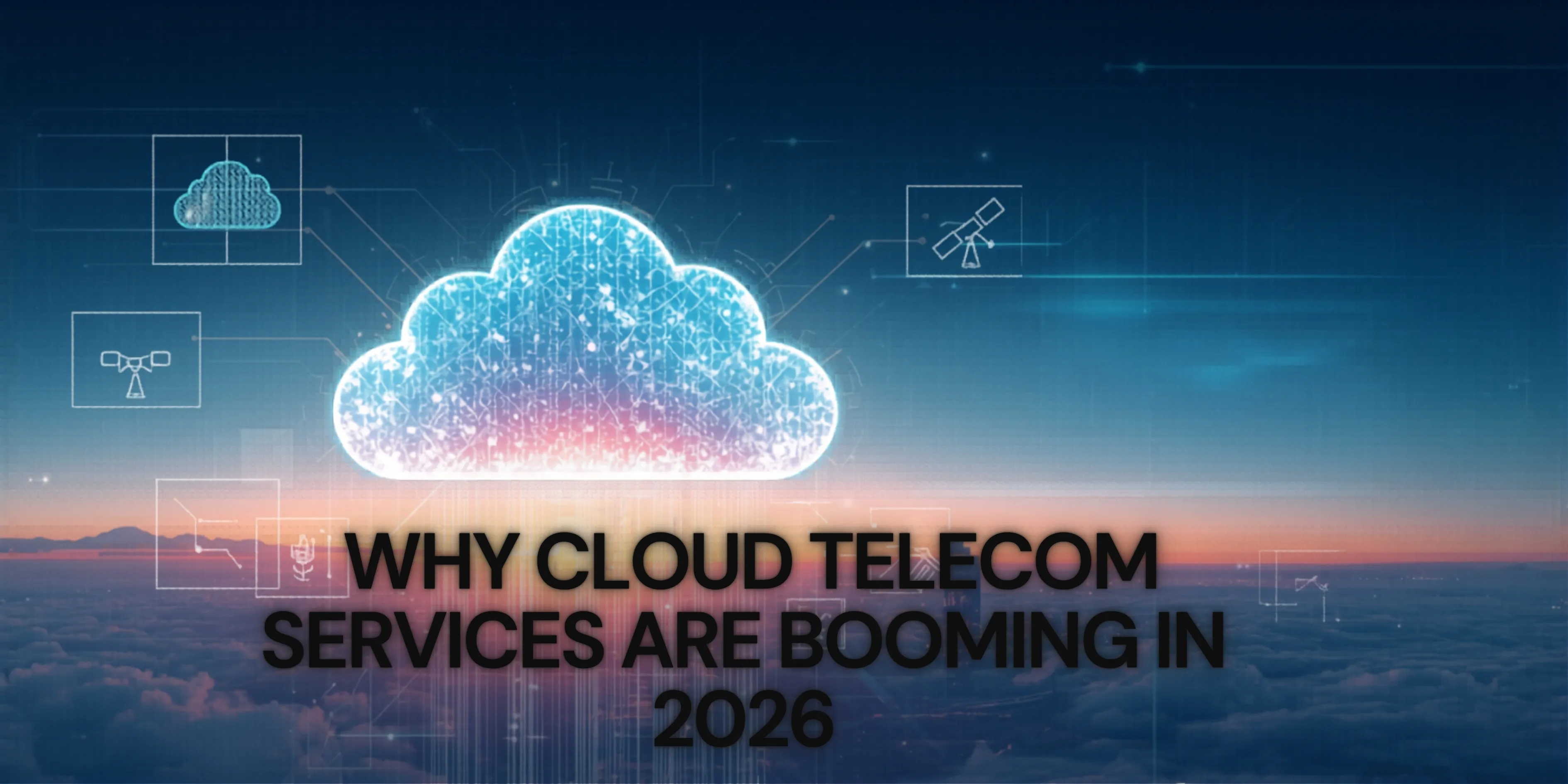 Why Cloud Telecom Services Are Booming in 2026