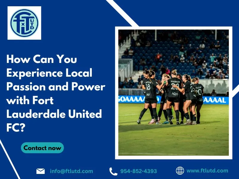 How Can You Experience Local Passion and Power with Fort Lauderdale United FC?