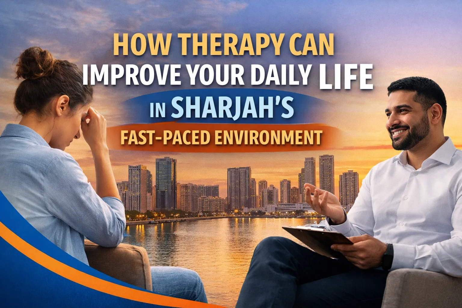 How Therapy Can Improve Your Daily Life in Sharjah’s Fast-Paced Environment
