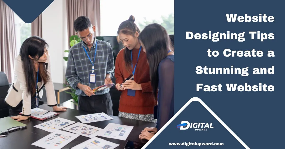 Website Designing Tips to Create a Stunning and Fast Website
