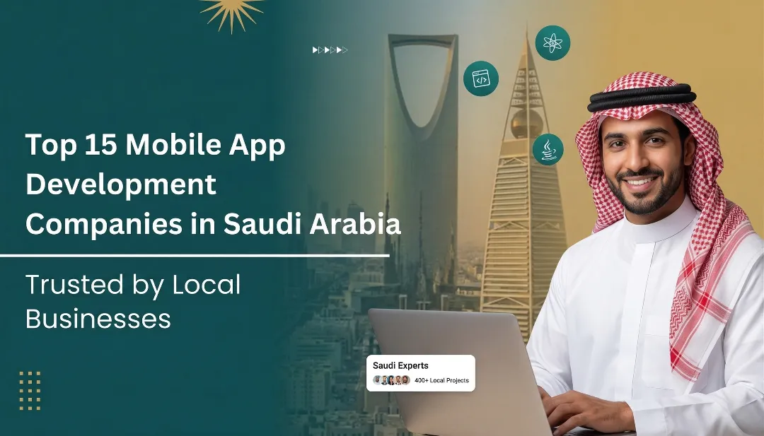 Top 10 Mobile App Development Companies in Saudi Arabia to Hire in 2026 (Startups & Entrepreneurs)