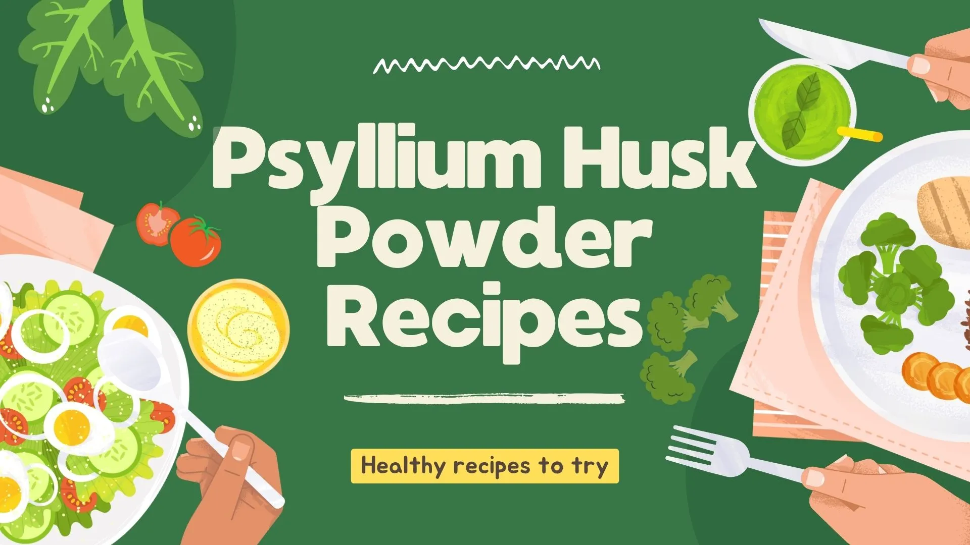 Psyllium Husk Powder Recipes for Healthy Everyday Meals