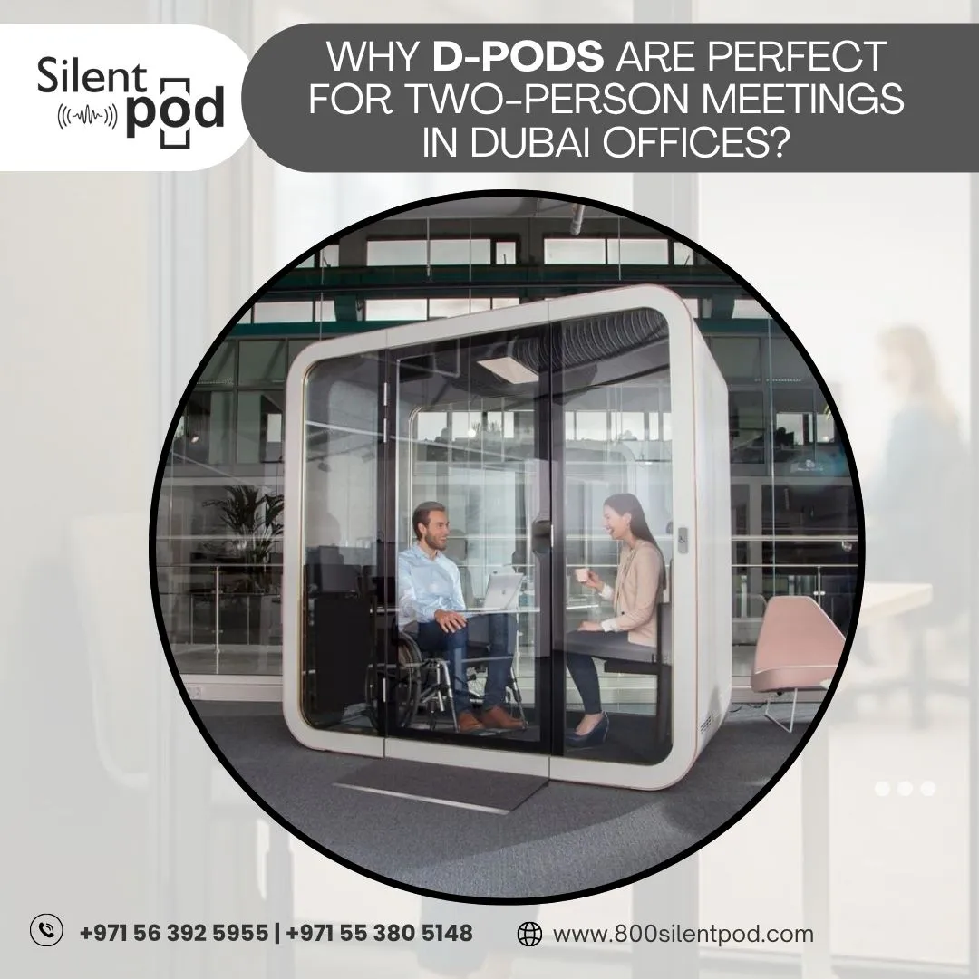 Why D-Pods Are Perfect for Two-Person Meetings in Dubai Offices?