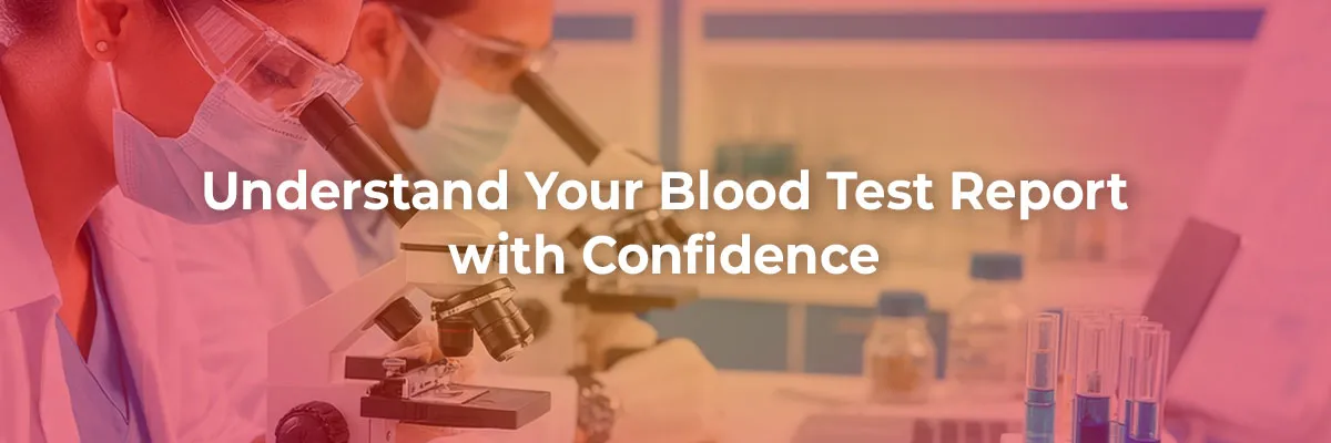 How to Read Your Blood Test Report (A Friendly Guide for Real People)