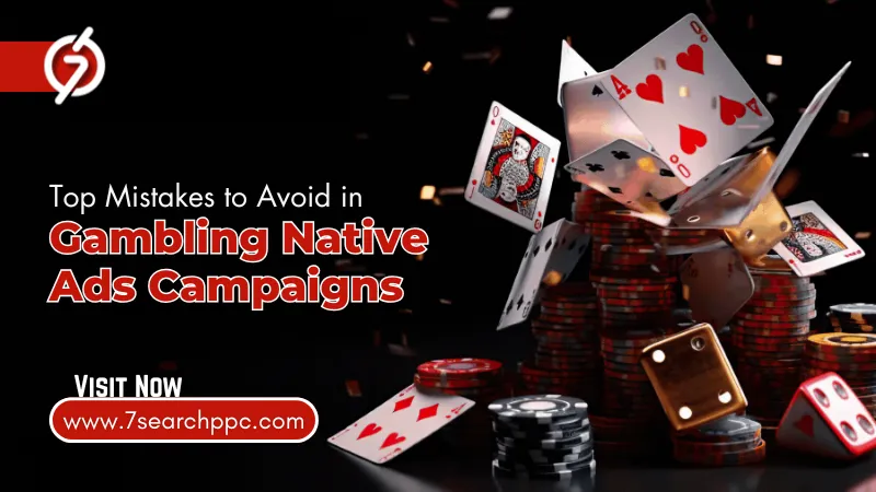 Top Mistakes to Avoid in Gambling Native Ads Campaigns