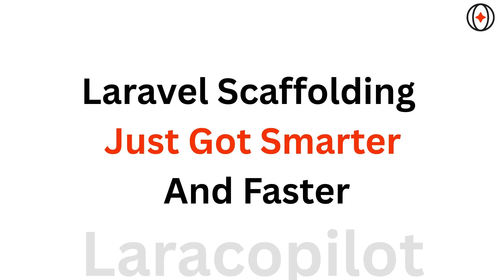 Laravel Scaffolding Just Got Smarter And Faster
