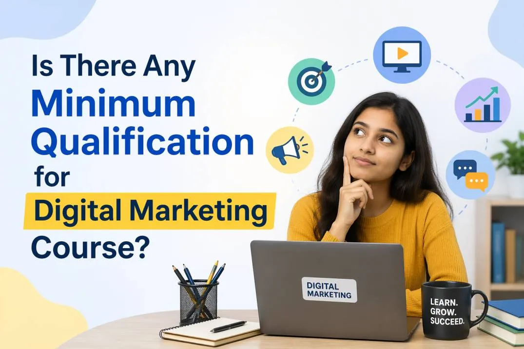 Is There Any Minimum Qualification for Digital Marketing Course?