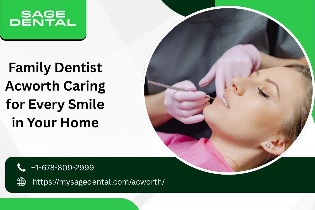 Family Dentist Acworth Caring for Every Smile in Your Home