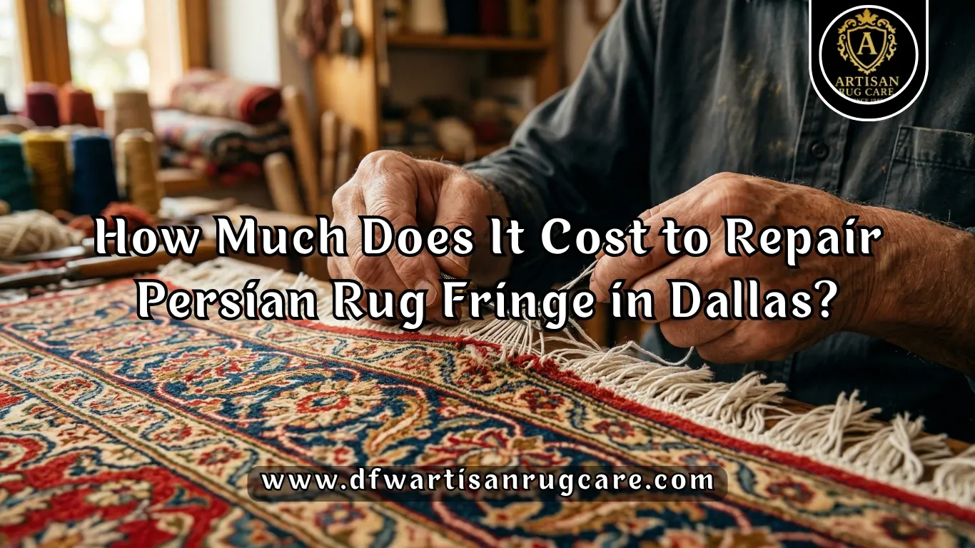 How Much Does It Cost to Repair Persian Rug Fringe in Dallas?