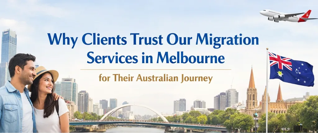 Why Clients Trust Our Migration Services in Melbourne for Their Australian Journey