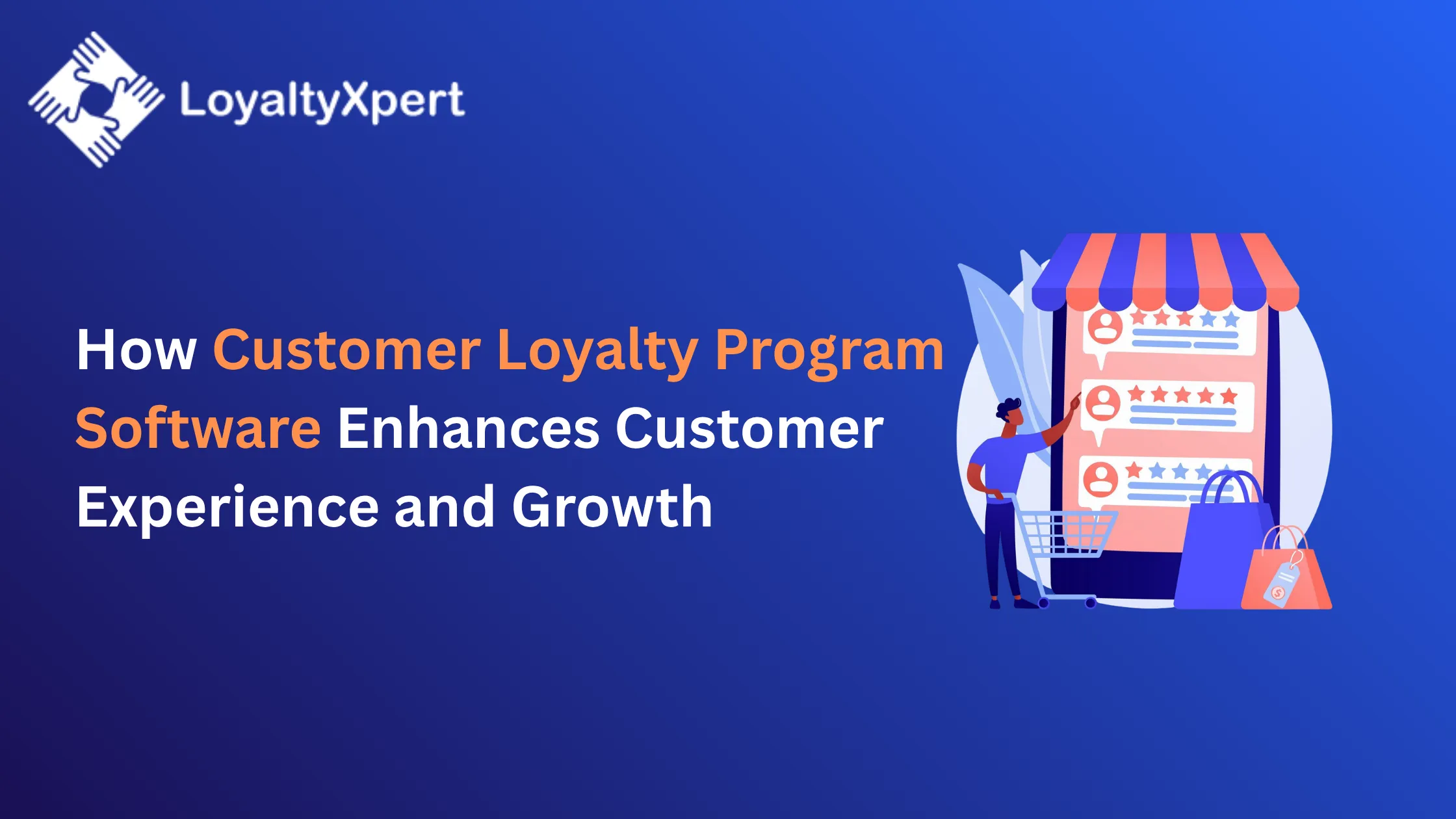 How Customer Loyalty Program Software Enhances Customer Experience and Growth