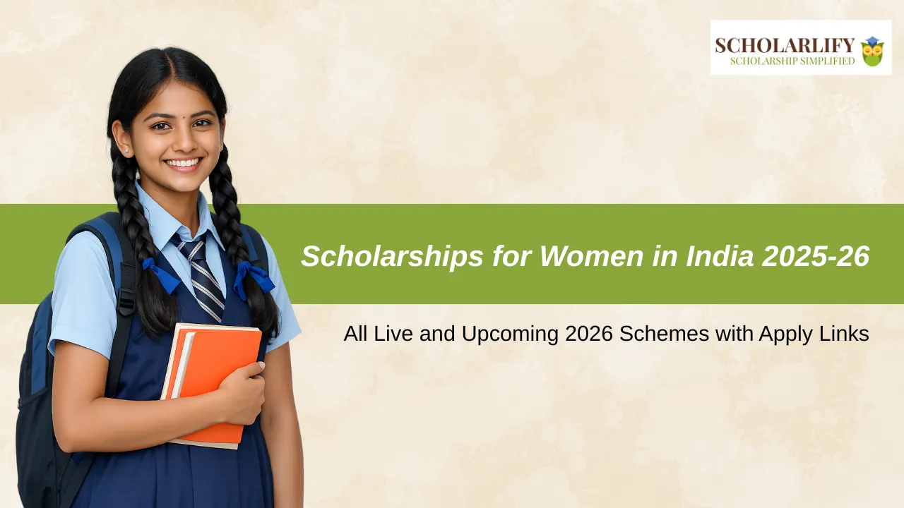 Scholarships for Women in India 2025-26: All Live and Upcoming 2026 Schemes with Apply Links