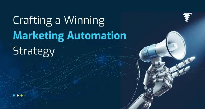 How to Build a Marketing Automation Strategy That Drives Real Results