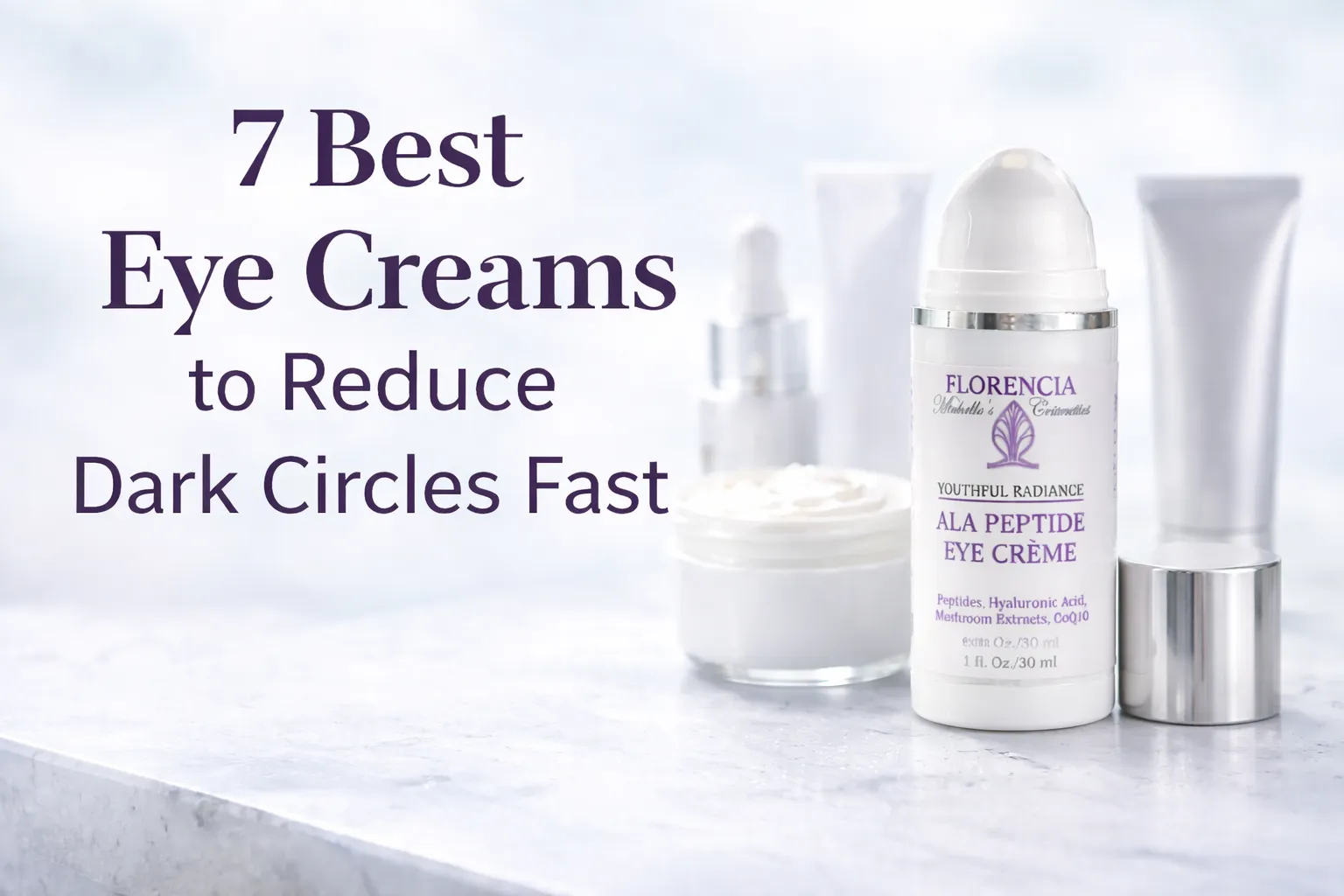7 Best Eye Creams to Reduce Dark Circles Fast