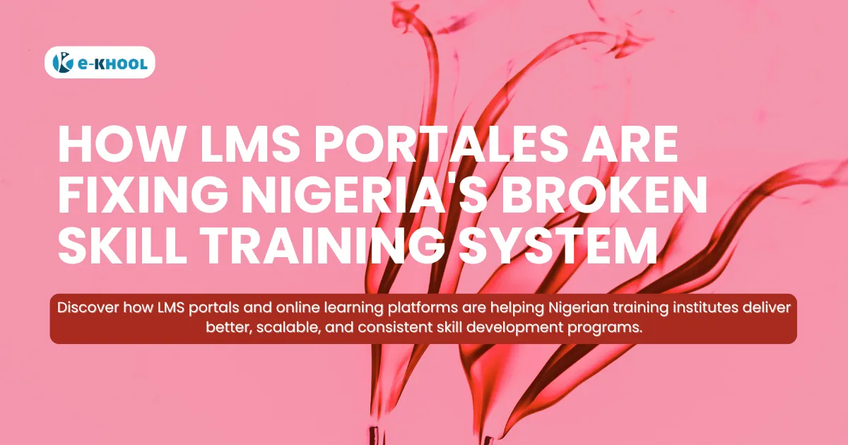 How LMS Portals Are Fixing Nigeria's Broken Skill Training System