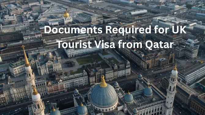 Documents Required for UK Tourist Visa from Qatar: Complete Guide