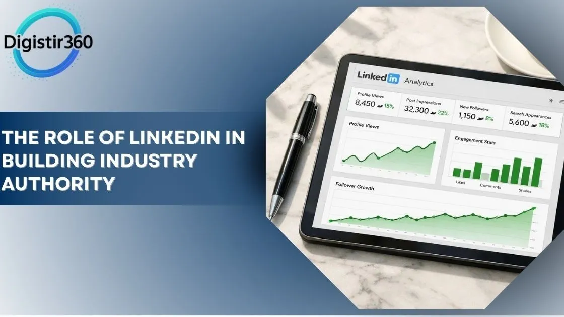 The Role of LinkedIn in Building Industry Authority: The 2026 Perspective