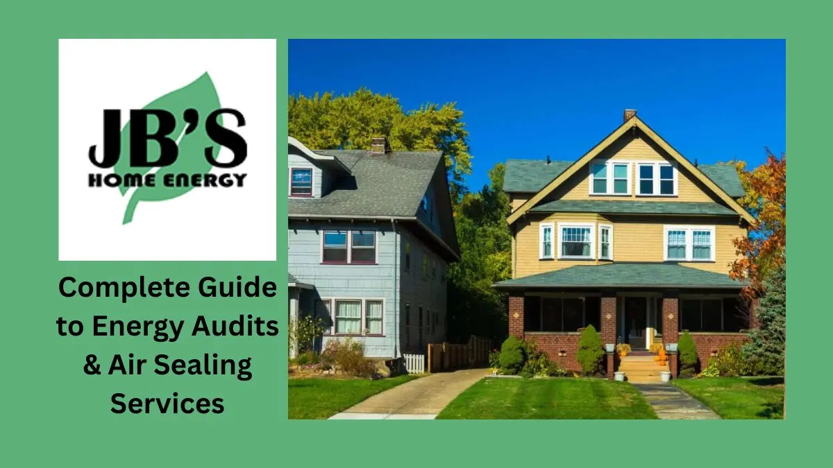 Complete Guide to Energy Audits & Air Sealing Services