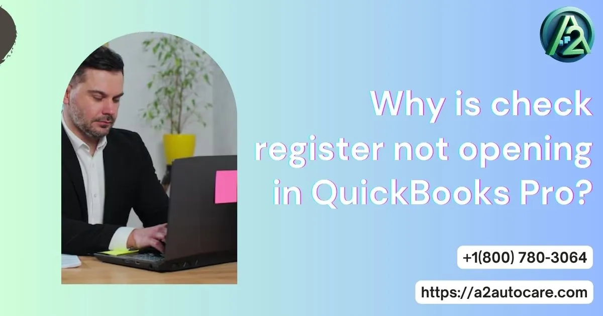 Check Register Not Opening in QuickBooks Desktop Pro: Causes and Fixes Explained