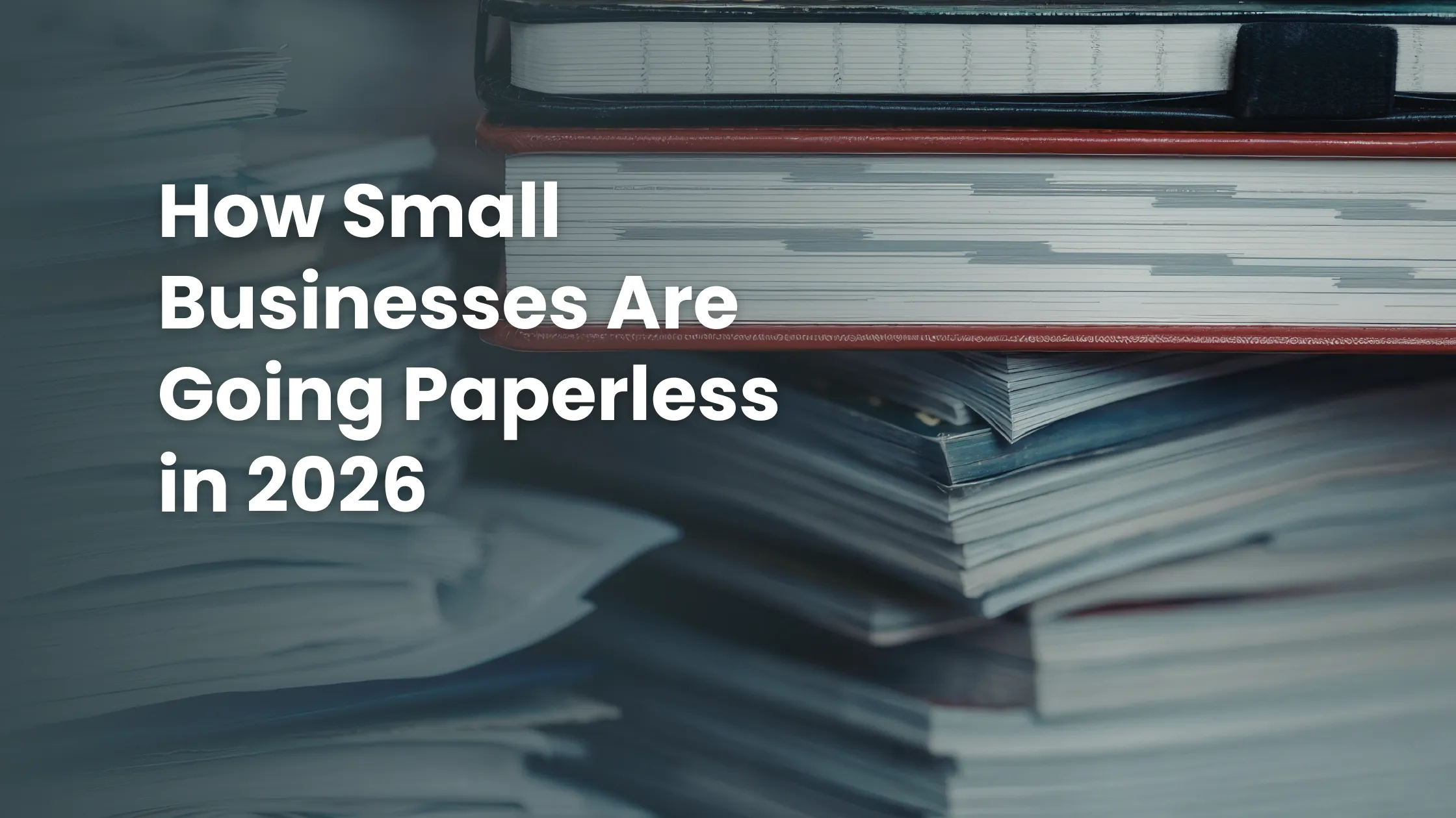 How Small Businesses Are Going Paperless in 2026