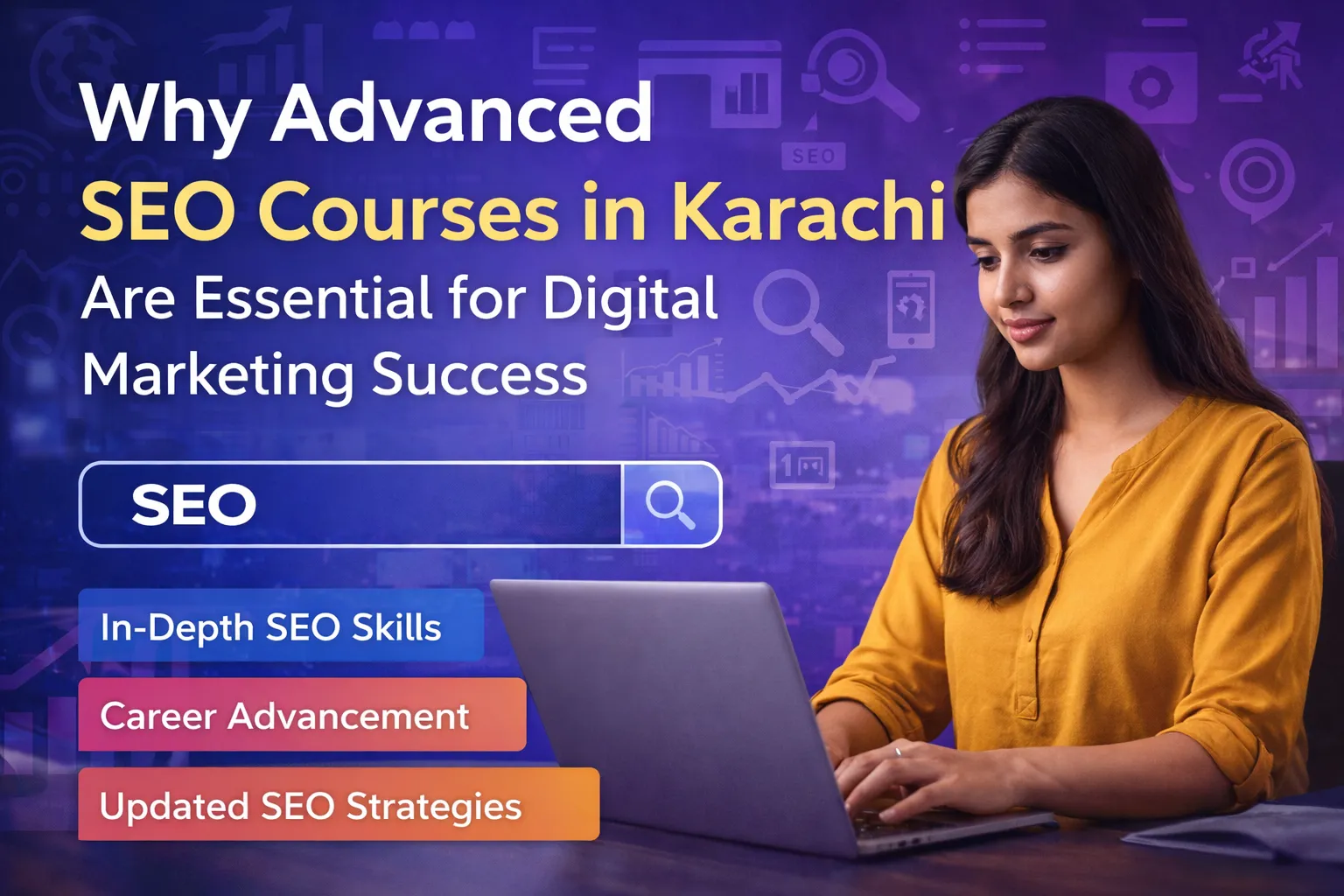 Why Advanced SEO Courses in Karachi Are Essential for Digital Marketing Success?