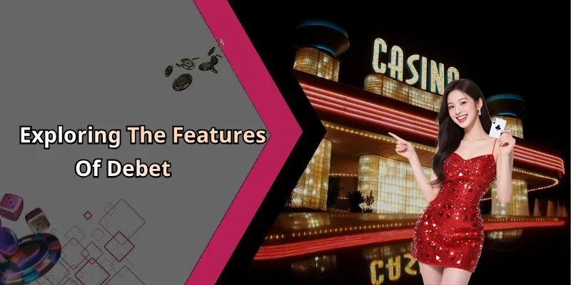 Debet: Your Ultimate Guide To Online Entertainment Options