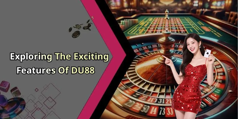 Exploring The Exciting Features Of DU88