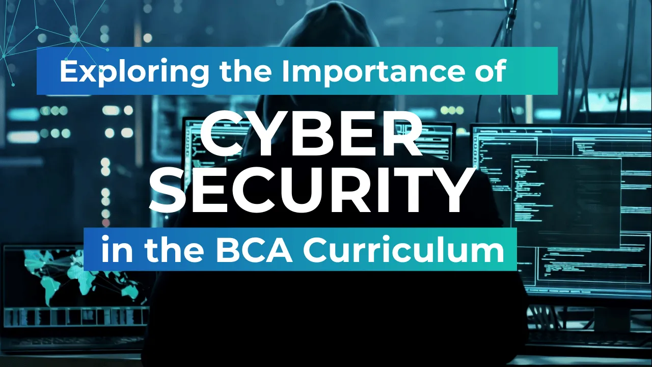 Exploring the Importance of Cybersecurity Awareness in the BCA Curriculum
