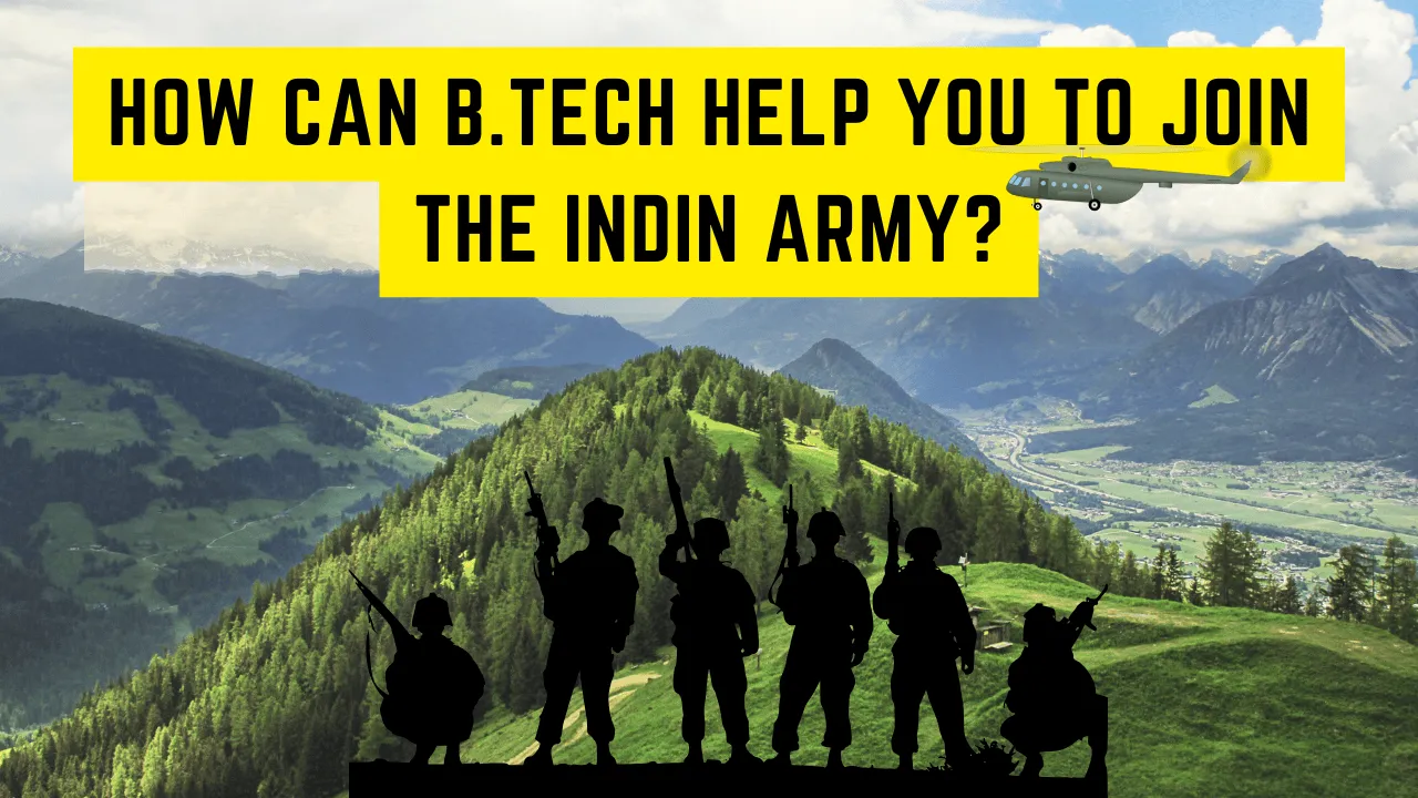 How can B.Tech help you to join the Indian Army?
