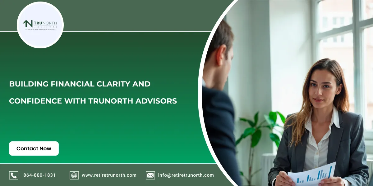 Building Financial Clarity and Confidence with TruNorth Advisors