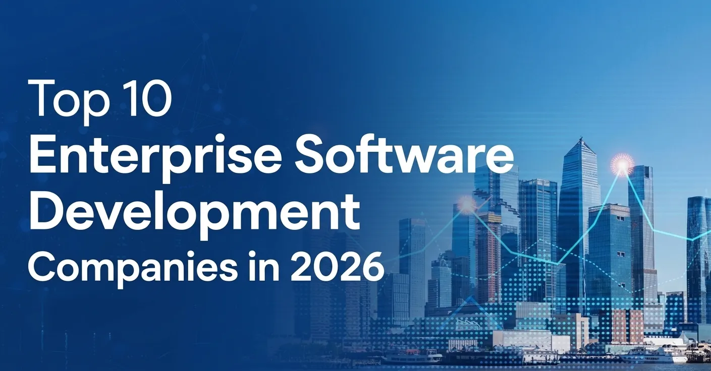 Top 10 Enterprise Software Development Companies in 2026