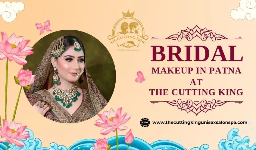 What Makes Bridal Makeup in Patna the Best Choice for a Perfect Wedding Look?