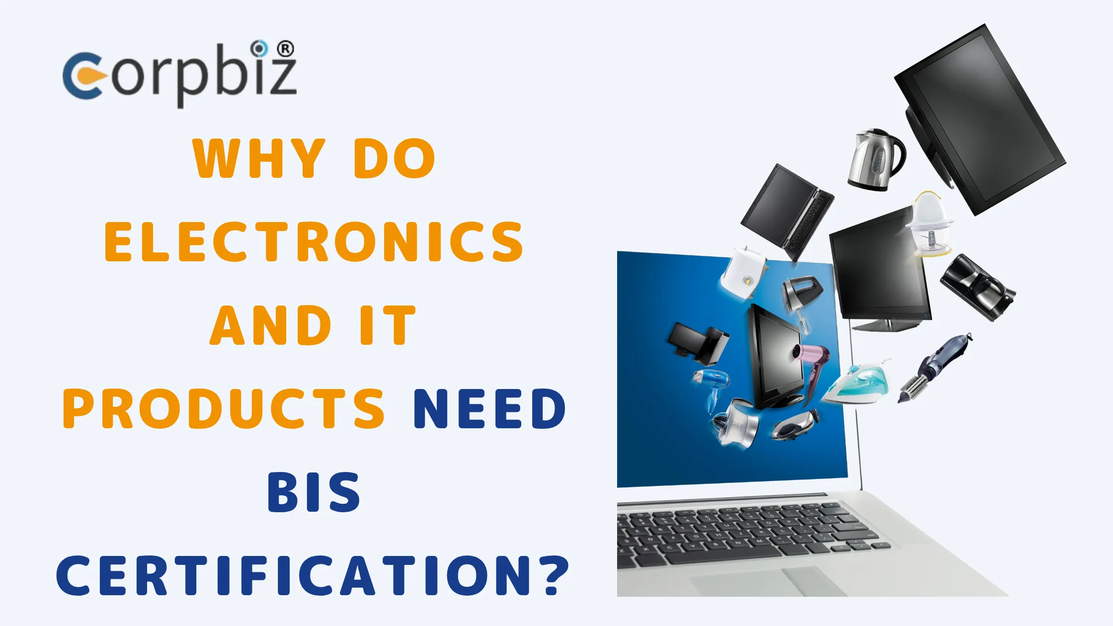 Why Do Electronics and IT Products Need BIS Certification?