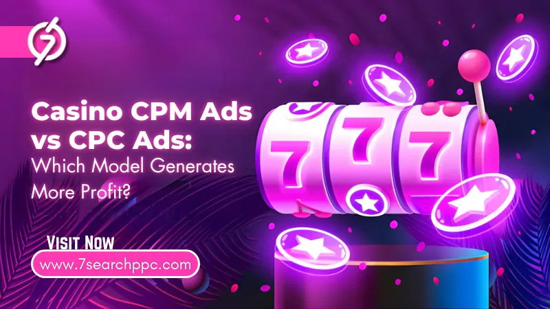 Casino CPM Ads vs CPC Ads: Which Model Generates More Profit?